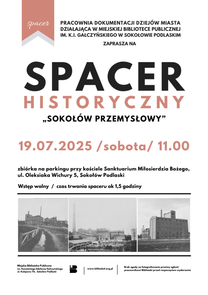 Plakat na spacer historyczny pn. "Sokołów przemysłowy". Zbiórka w dniu 19 lipca w sobotę o godzinie 11:00 przed kościołem Sanktuarium Miłosierdzia Bożego w Sokołowie Podlaskim.