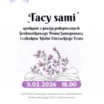 Zapraszamy na niezwykły wieczór z poezją podopiecznych Środowiskowy Dom Samopomocy Sokołów Podlaski oraz członków Klubu Literackiego Erato. Spotkaniu towarzyszy wystawa prac plastycznych Środowiskowego Domu Samopomocy. ✔️5.02.2026 /czwartek/ godz. 18.00