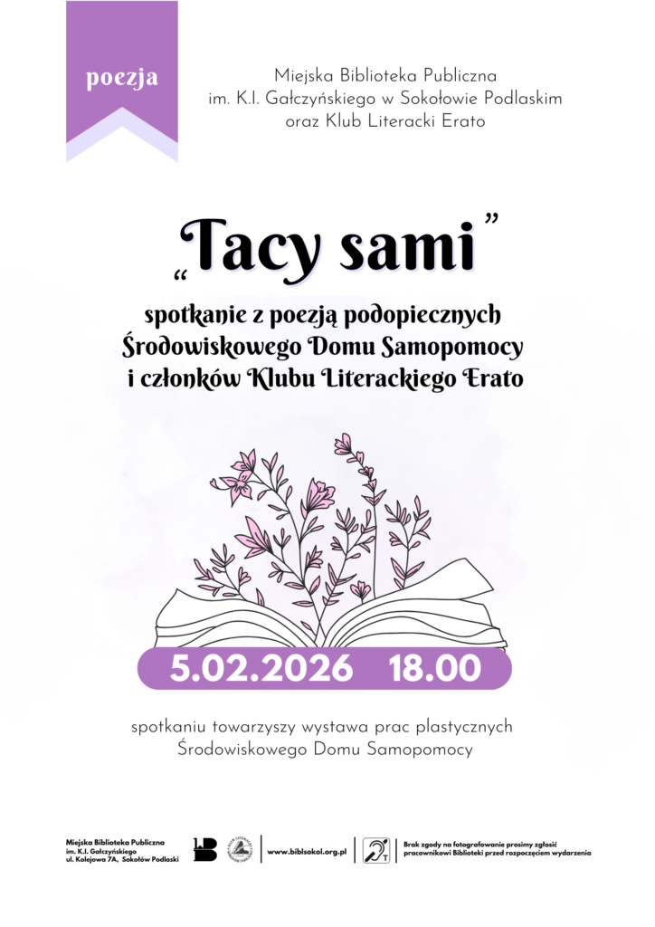 Zapraszamy na niezwykły wieczór z poezją podopiecznych Środowiskowy Dom Samopomocy Sokołów Podlaski oraz członków Klubu Literackiego Erato. Spotkaniu towarzyszy wystawa prac plastycznych Środowiskowego Domu Samopomocy. ✔️5.02.2026 /czwartek/ godz. 18.00